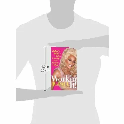 Workin' It!: Rupaul's Guide to Life, Liberty and the Pursuit of Style